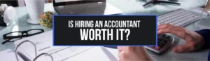 hiring an accountant worth it ?