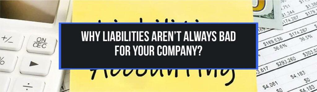 Expertise Accelerated share their views why liabilities aren't always bad for your company