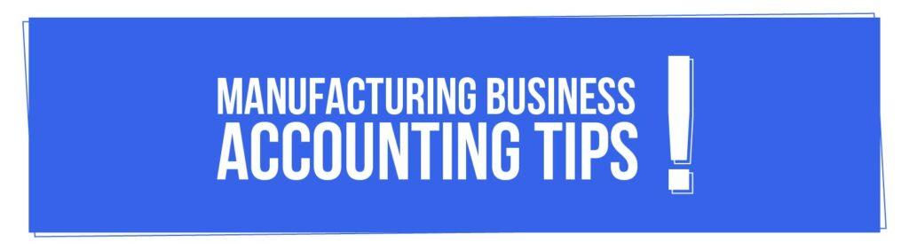 manufacturing business accounting tips