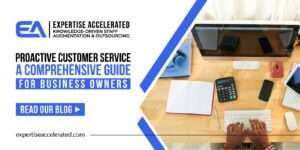 Proactive customer service: A Comprehensive Guide for Business Owners