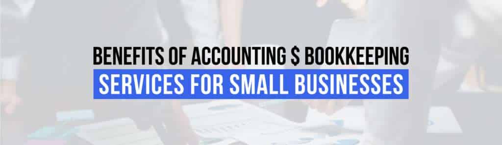 benefits of accounting and bookkeeping services for small business