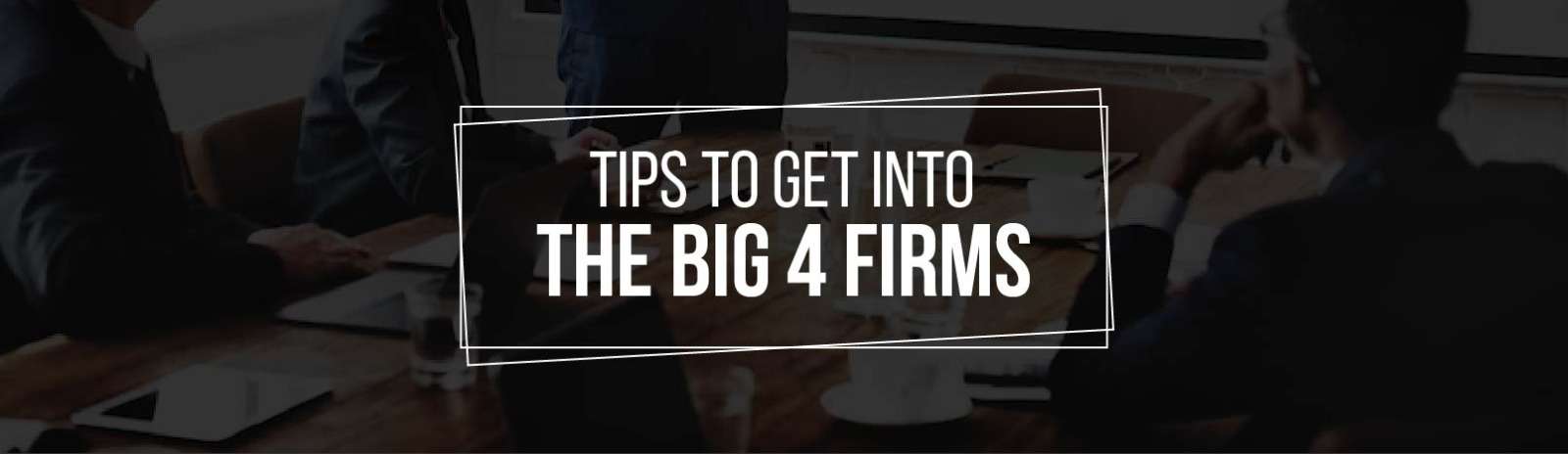 The Big 4 Accounting Firms: An Ultimate Guide!