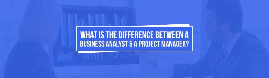 Business analyst vs product manager