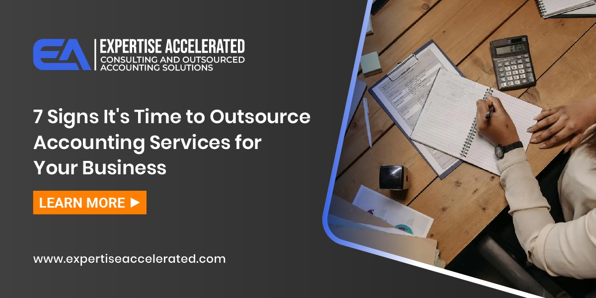 7 Signs It's Time to Outsource Accounting Services for Your Business