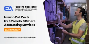 How to Cut Costs by 50% with Offshore Accounting Services