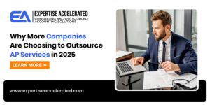 Why More Companies Are Choosing to Outsource AP Services in 2025