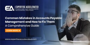 Common Mistakes in Accounts Payable Management and How to Fix Them A Comprehensive Guide