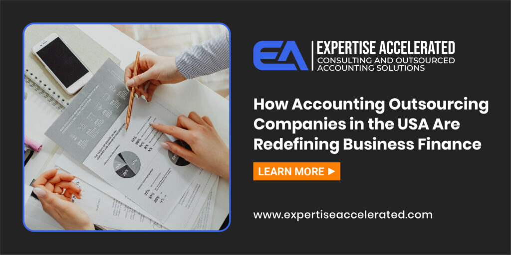 How Accounting Outsourcing Companies in the USA Are Redefining Business Finance