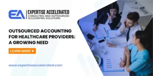 Outsourced Accounting for Healthcare Providers A Growing Need
