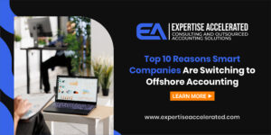 Top 10 Reasons Smart Companies Are Switching to Offshore Accounting
