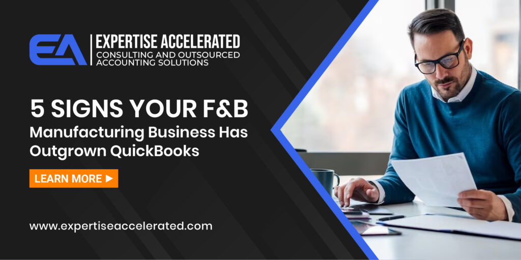5 Signs Your F&B Manufacturing Business Has Outgrown QuickBooks