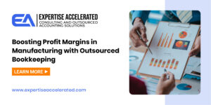 Boosting Profit Margins in Manufacturing with Outsourced Bookkeeping