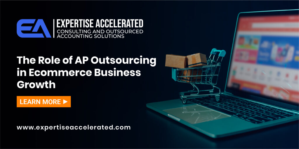 The Role of AP Outsourcing in Ecommerce Business Growth
