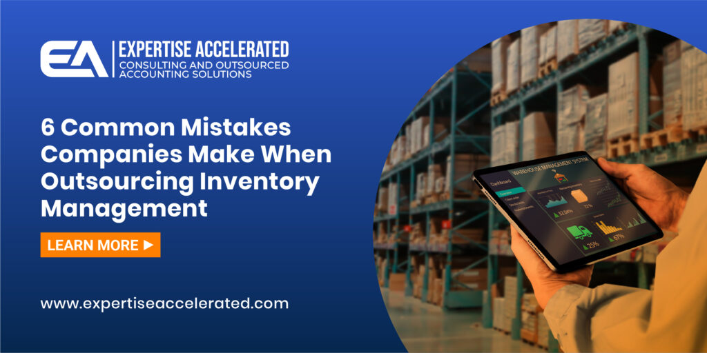 6 Common Mistakes Companies Make When Outsourcing Inventory Management